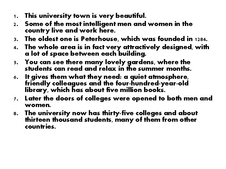 1. This university town is very beautiful. 2. Some of the most intelligent men