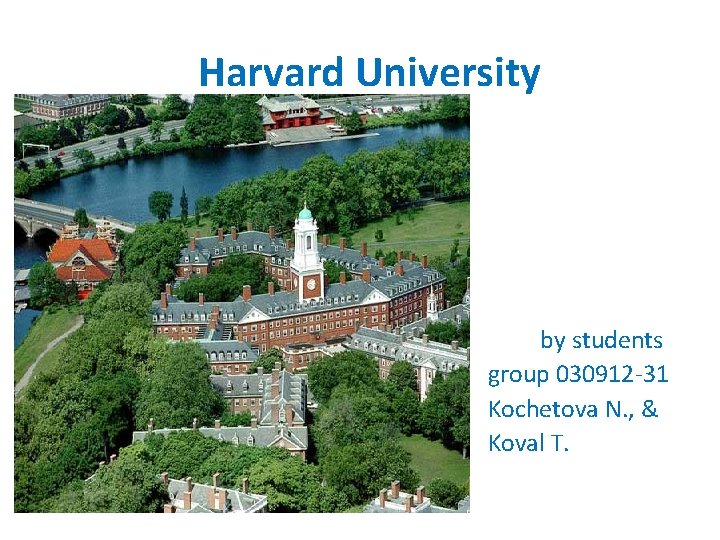 Harvard University by students group 030912 -31 Kochetova N. , & Koval T. 