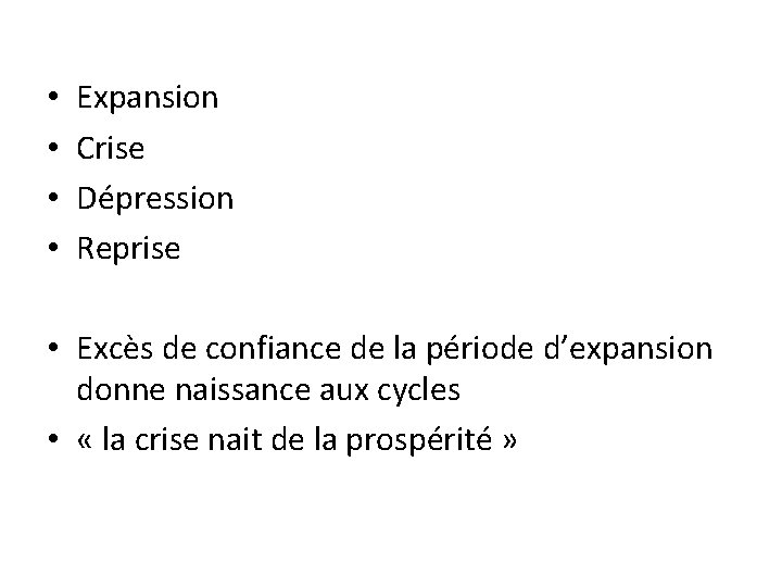  • • Expansion Crise Dépression Reprise • Excès de confiance de la période