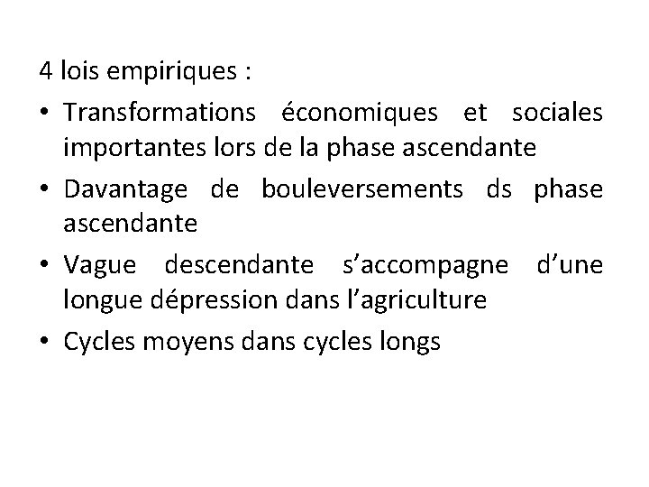 4 lois empiriques : • Transformations économiques et sociales importantes lors de la phase