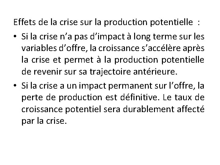 Effets de la crise sur la production potentielle : • Si la crise n’a