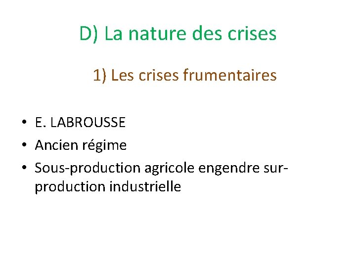 D) La nature des crises 1) Les crises frumentaires • E. LABROUSSE • Ancien