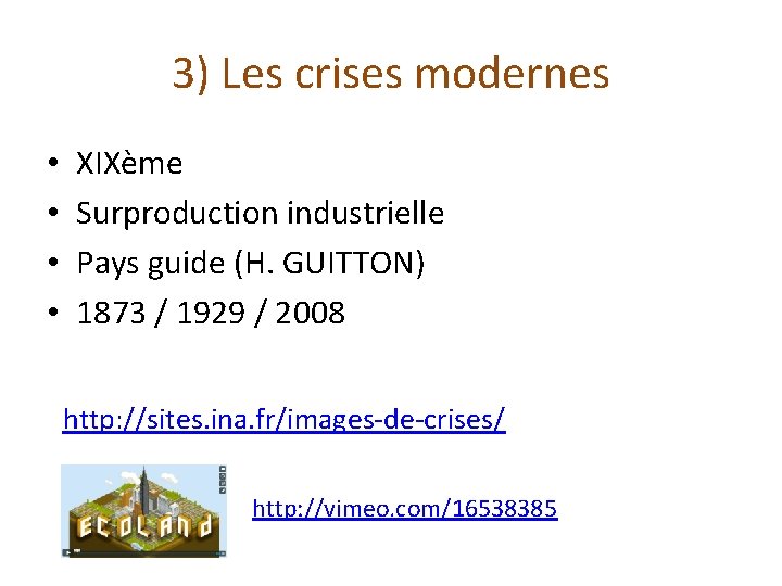 3) Les crises modernes • • XIXème Surproduction industrielle Pays guide (H. GUITTON) 1873