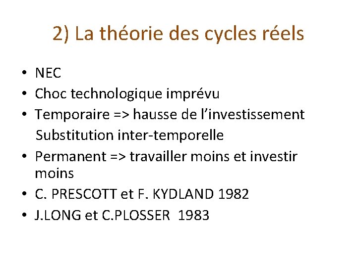 2) La théorie des cycles réels • NEC • Choc technologique imprévu • Temporaire