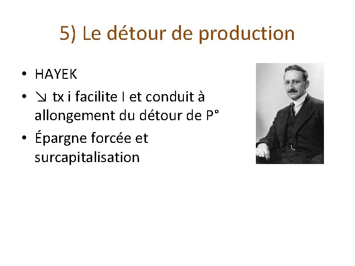 5) Le détour de production • HAYEK • ↘ tx i facilite I et