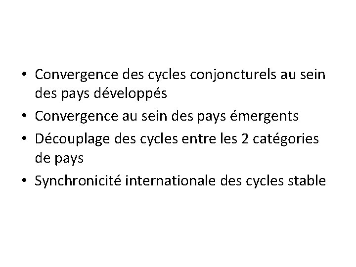  • Convergence des cycles conjoncturels au sein des pays développés • Convergence au