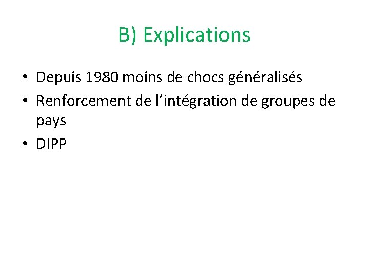 B) Explications • Depuis 1980 moins de chocs généralisés • Renforcement de l’intégration de