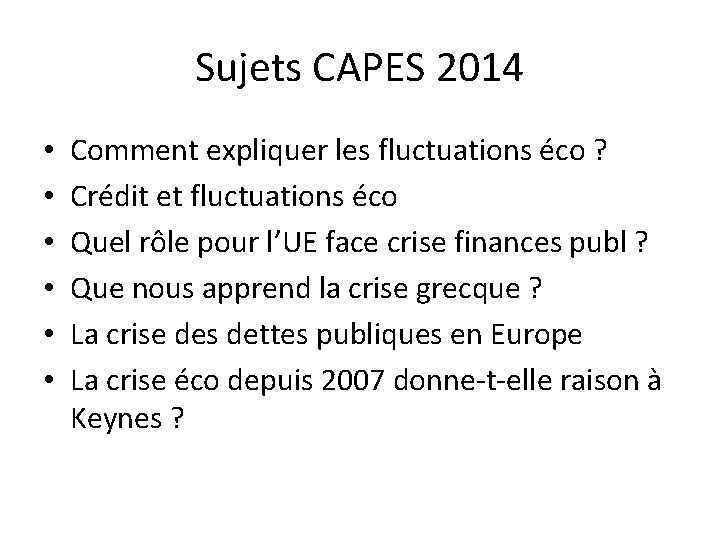 Sujets CAPES 2014 • • • Comment expliquer les fluctuations éco ? Crédit et