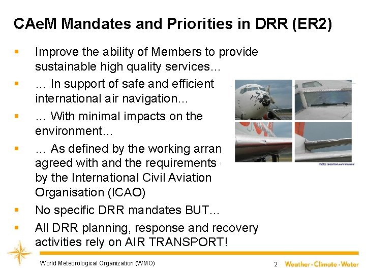 CAe. M Mandates and Priorities in DRR (ER 2) § § § Improve the