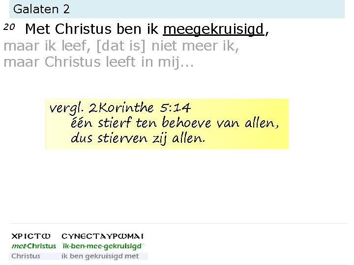 Galaten 2 Met Christus ben ik meegekruisigd, maar ik leef, [dat is] niet meer