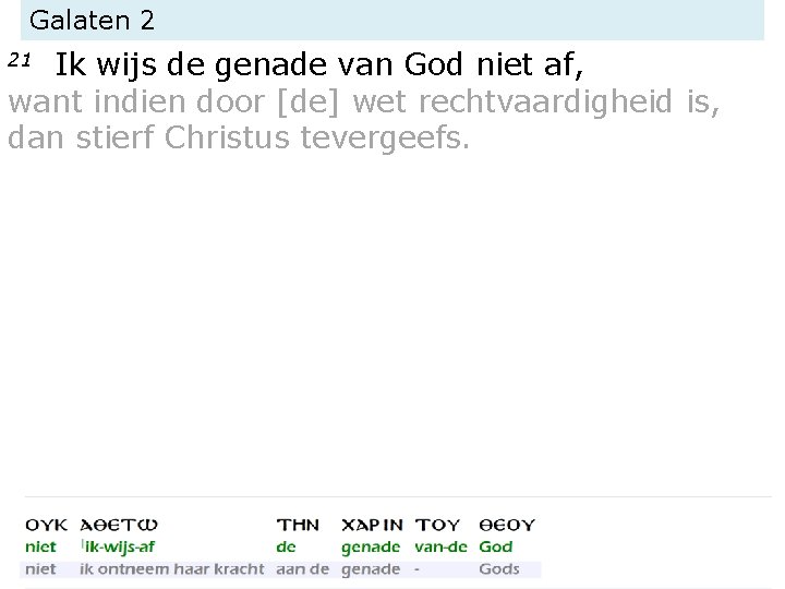 Galaten 2 Ik wijs de genade van God niet af, want indien door [de]