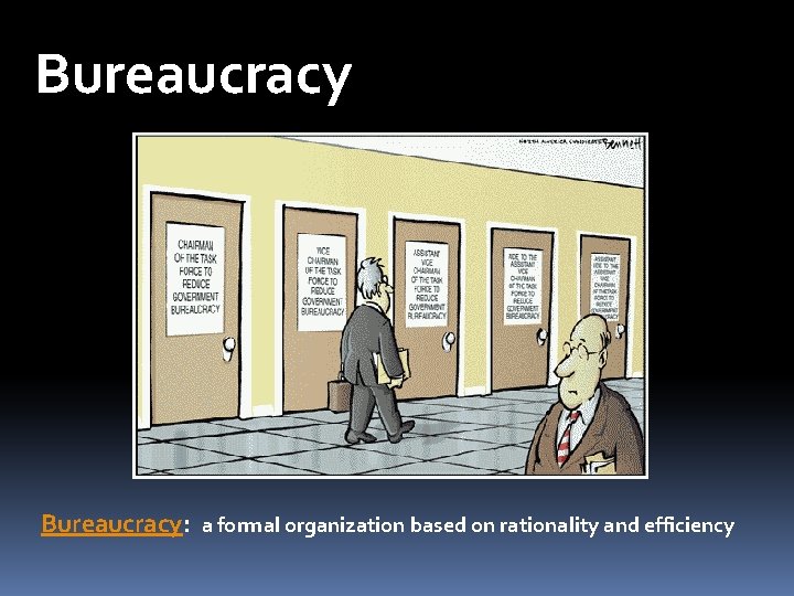 Bureaucracy: a formal organization based on rationality and efficiency 