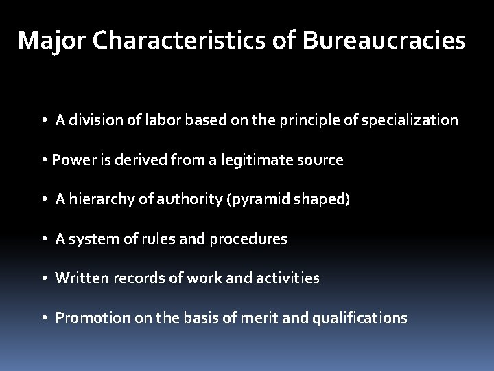 Major Characteristics of Bureaucracies • A division of labor based on the principle of