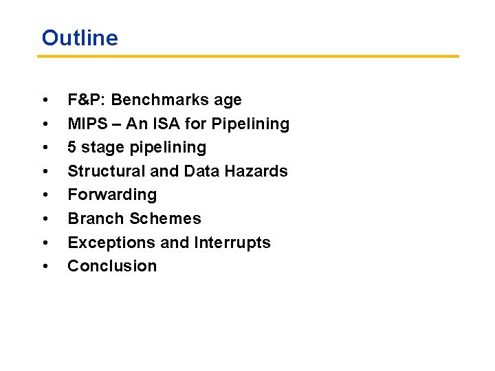 Outline • • F&P: Benchmarks age MIPS – An ISA for Pipelining 5 stage