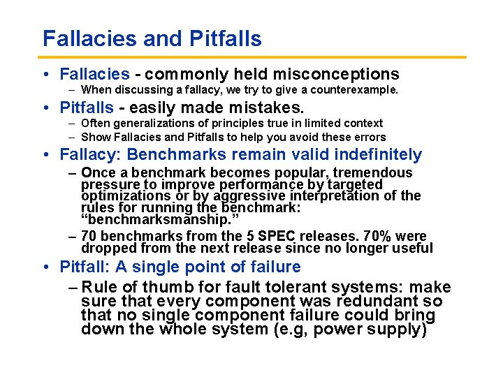 Fallacies and Pitfalls • Fallacies commonly held misconceptions – When discussing a fallacy, we