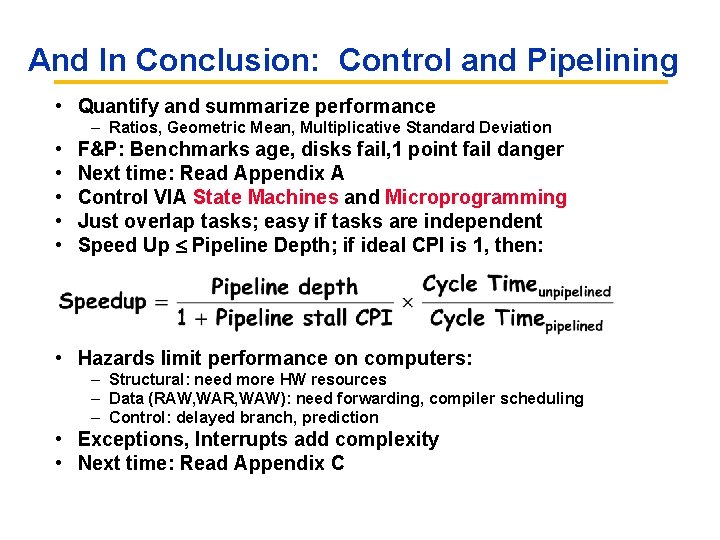 And In Conclusion: Control and Pipelining • Quantify and summarize performance – Ratios, Geometric