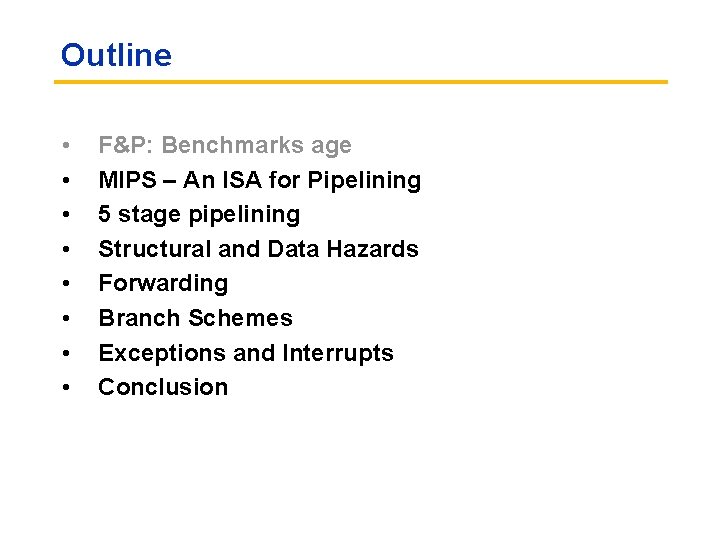 Outline • • F&P: Benchmarks age MIPS – An ISA for Pipelining 5 stage