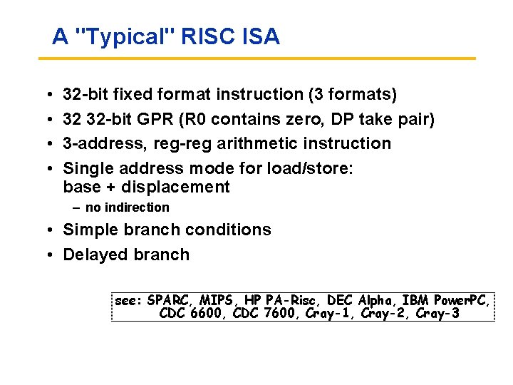 A "Typical" RISC ISA • • 32 bit fixed format instruction (3 formats) 32