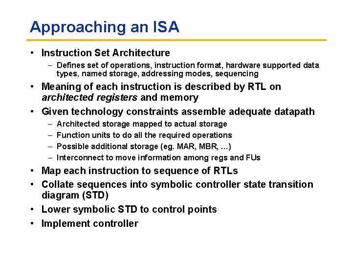 Approaching an ISA • Instruction Set Architecture – Defines set of operations, instruction format,