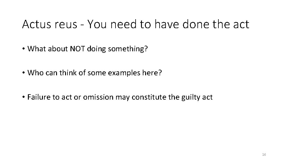 Actus reus - You need to have done the act • What about NOT Actus reus - You need to have done the act • What about NOT