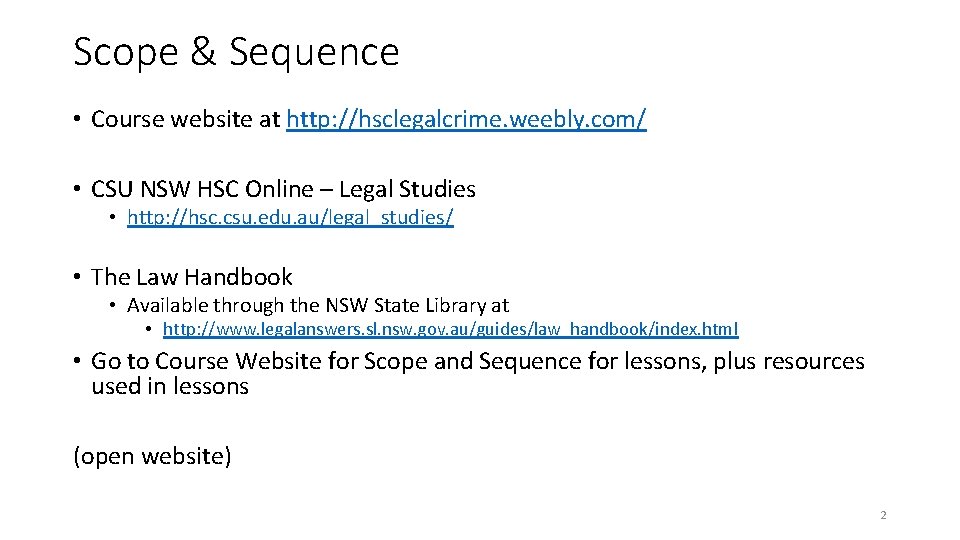 Scope & Sequence • Course website at http: //hsclegalcrime. weebly. com/ • CSU NSW Scope & Sequence • Course website at http: //hsclegalcrime. weebly. com/ • CSU NSW