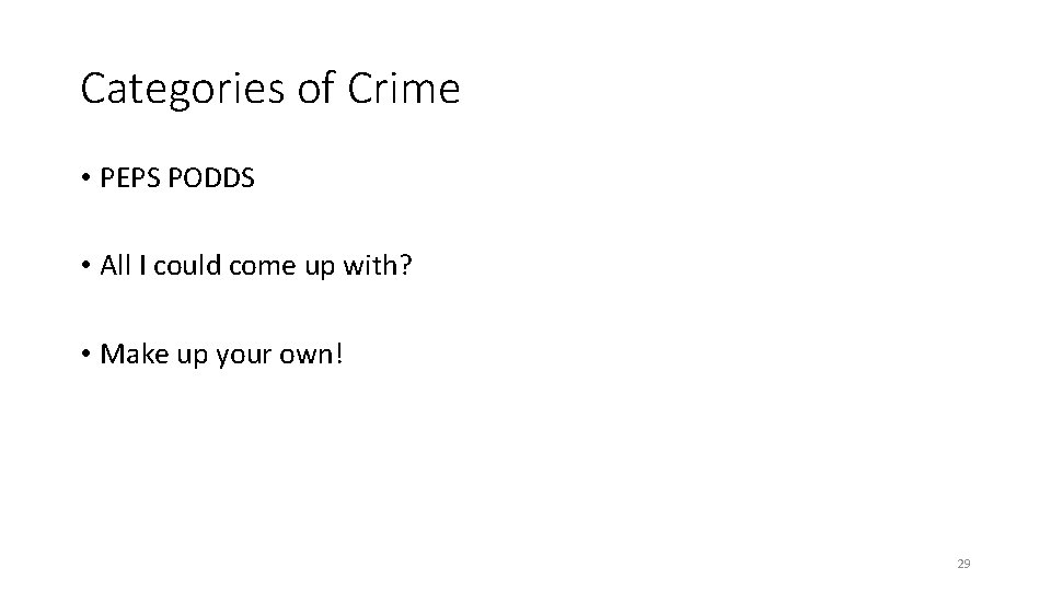 Categories of Crime • PEPS PODDS • All I could come up with? • Categories of Crime • PEPS PODDS • All I could come up with? •