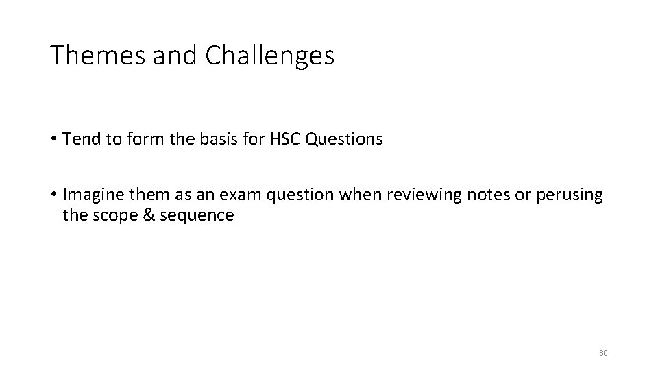 Themes and Challenges • Tend to form the basis for HSC Questions • Imagine Themes and Challenges • Tend to form the basis for HSC Questions • Imagine