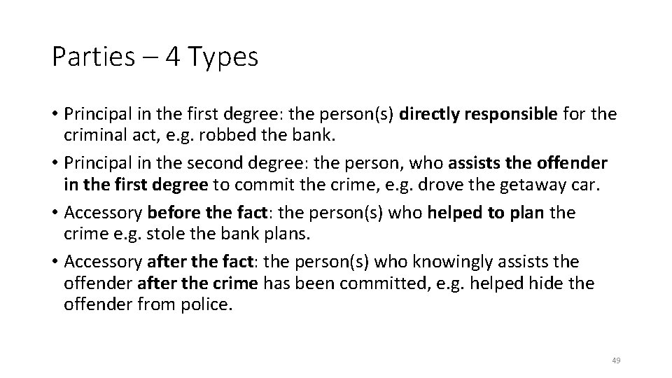 Parties – 4 Types • Principal in the first degree: the person(s) directly responsible Parties – 4 Types • Principal in the first degree: the person(s) directly responsible