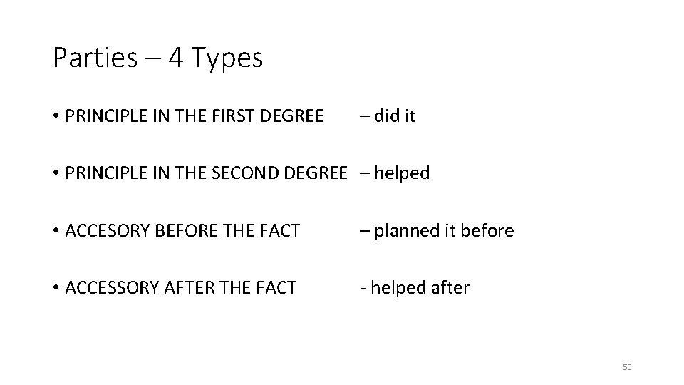 Parties – 4 Types • PRINCIPLE IN THE FIRST DEGREE – did it • Parties – 4 Types • PRINCIPLE IN THE FIRST DEGREE – did it •