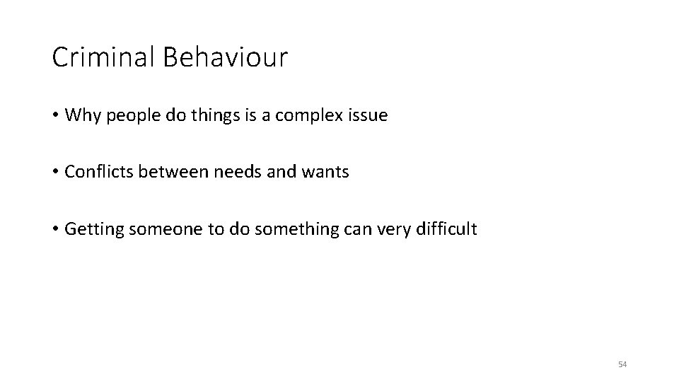 Criminal Behaviour • Why people do things is a complex issue • Conflicts between Criminal Behaviour • Why people do things is a complex issue • Conflicts between