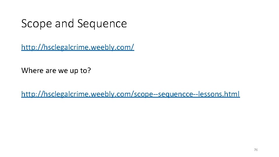 Scope and Sequence http: //hsclegalcrime. weebly. com/ Where are we up to? http: //hsclegalcrime. Scope and Sequence http: //hsclegalcrime. weebly. com/ Where are we up to? http: //hsclegalcrime.