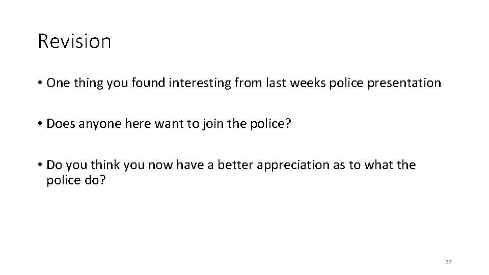 Revision • One thing you found interesting from last weeks police presentation • Does Revision • One thing you found interesting from last weeks police presentation • Does