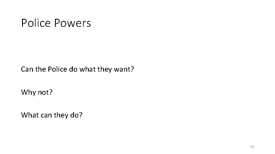 Police Powers Can the Police do what they want? Why not? What can they Police Powers Can the Police do what they want? Why not? What can they