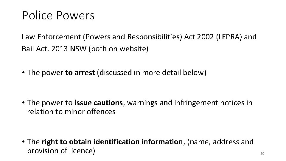 Police Powers Law Enforcement (Powers and Responsibilities) Act 2002 (LEPRA) and Bail Act. 2013 Police Powers Law Enforcement (Powers and Responsibilities) Act 2002 (LEPRA) and Bail Act. 2013