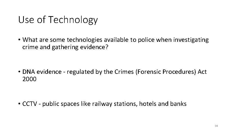 Use of Technology • What are some technologies available to police when investigating crime Use of Technology • What are some technologies available to police when investigating crime