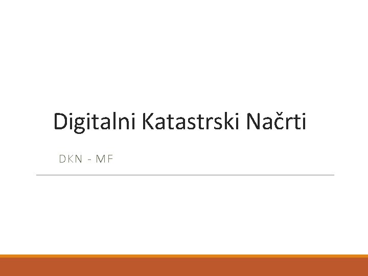 Digitalni Katastrski Načrti DKN - MF 