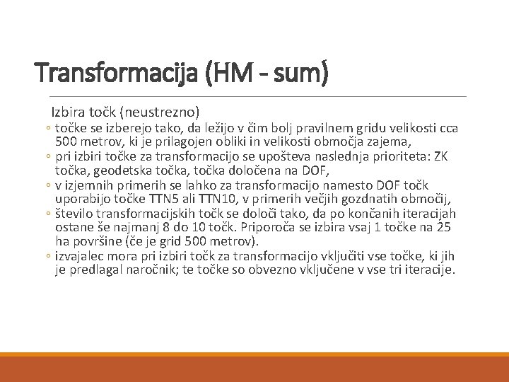 Transformacija (HM - sum) Izbira točk (neustrezno) ◦ točke se izberejo tako, da ležijo