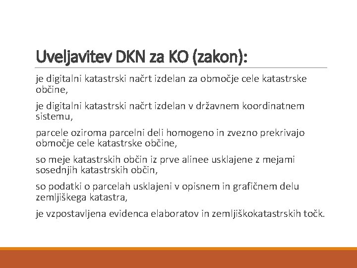 Uveljavitev DKN za KO (zakon): je digitalni katastrski načrt izdelan za območje cele katastrske