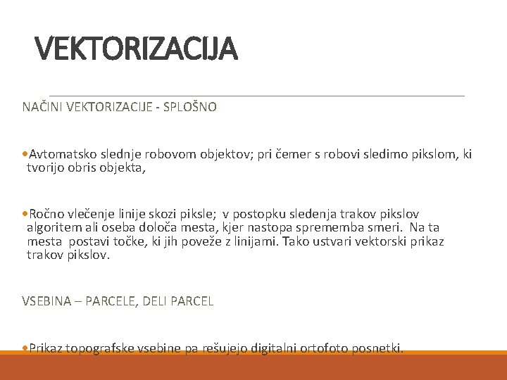 VEKTORIZACIJA NAČINI VEKTORIZACIJE - SPLOŠNO ·Avtomatsko slednje robovom objektov; pri čemer s robovi sledimo