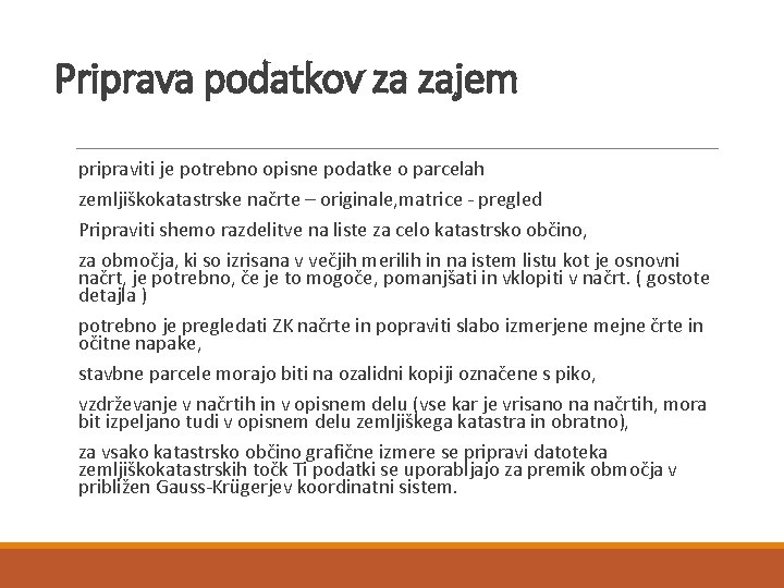 Priprava podatkov za zajem pripraviti je potrebno opisne podatke o parcelah zemljiškokatastrske načrte –