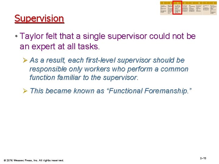 Supervision • Taylor felt that a single supervisor could not be an expert at