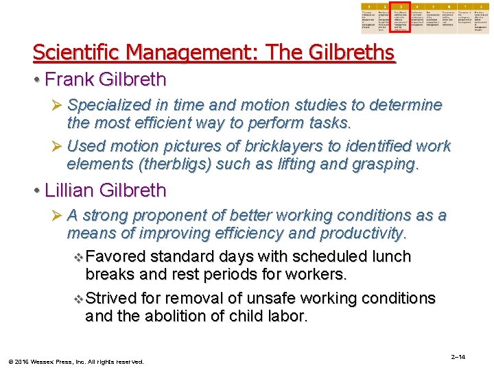 Scientific Management: The Gilbreths • Frank Gilbreth Ø Specialized in time and motion studies