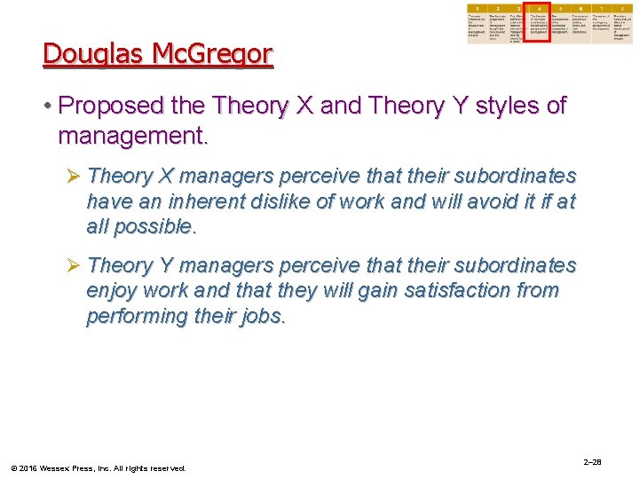 Douglas Mc. Gregor • Proposed the Theory X and Theory Y styles of management.