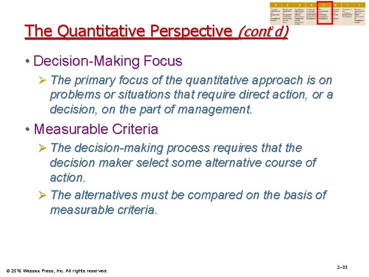 The Quantitative Perspective (cont’d) • Decision-Making Focus Ø The primary focus of the quantitative