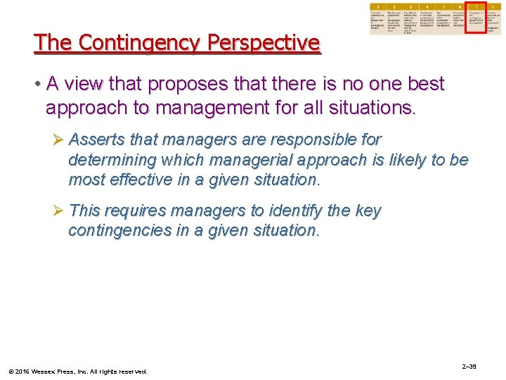 The Contingency Perspective • A view that proposes that there is no one best