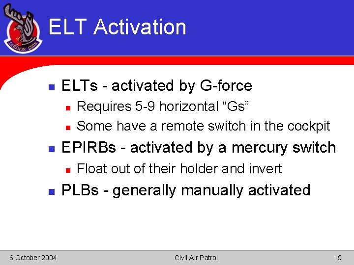 ELT Activation n ELTs - activated by G-force n n n EPIRBs - activated