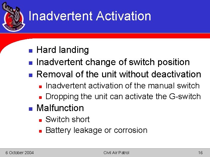 Inadvertent Activation n Hard landing Inadvertent change of switch position Removal of the unit
