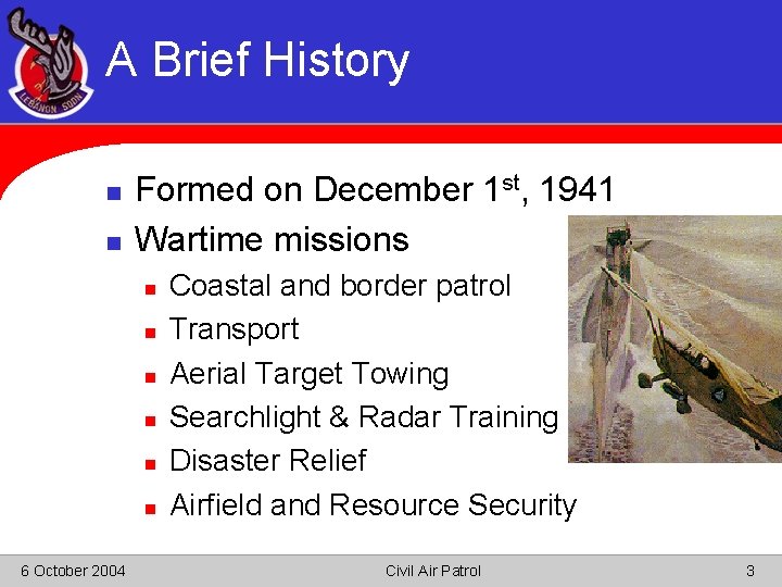 A Brief History n n Formed on December 1 st, 1941 Wartime missions n