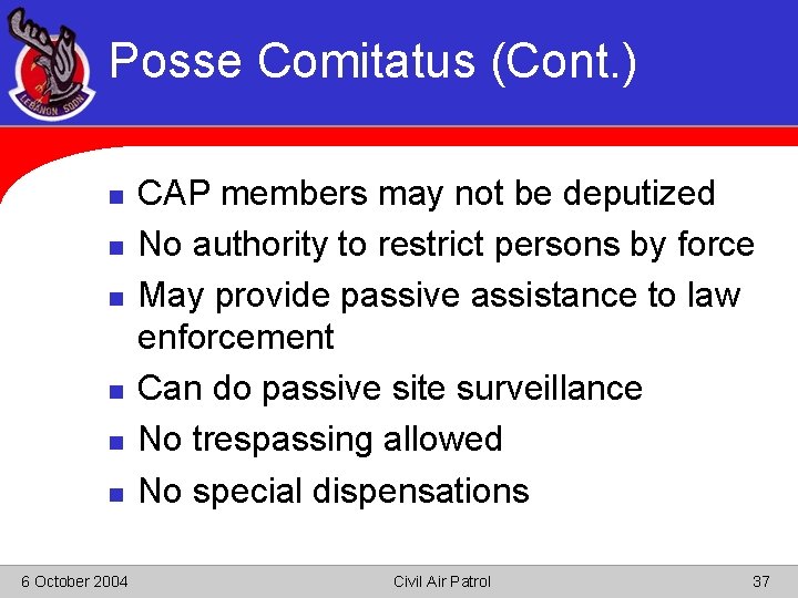 Posse Comitatus (Cont. ) n n n 6 October 2004 CAP members may not