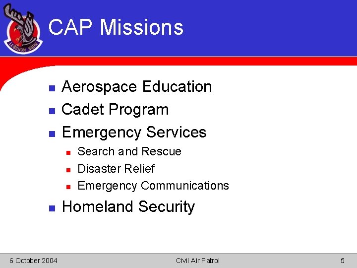 CAP Missions n n n Aerospace Education Cadet Program Emergency Services n n 6